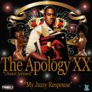 The Apology XX - I Stand Accused, My Jazzy Response