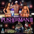 Pusherman II - The Come-Up, Another Datpiff Edition Pusherman II - The Come-Up, Another Datpiff Edition