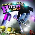 DJ Skroog Mkduk - Hittin Slopes DJ Skroog Mkduk - Hittin Slopes