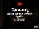 Word on the Street Remix - Trajic