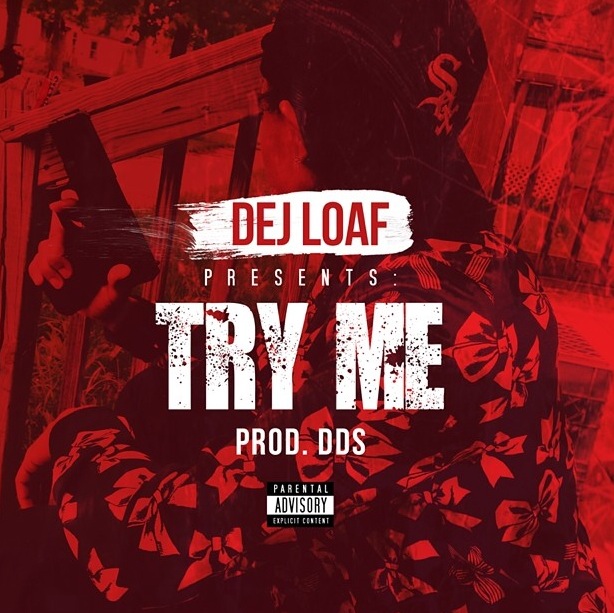 DEJ LOAF - TRY ME 