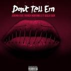 JEREMIH DONT TELL EM REMIX FRENCH MONTANA  TY DOLLA $IGN JEREMIH DONT TELL EM REMIX FRENCH MONTANA  TY DOLLA $IGN