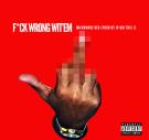 Fuck Wrong Wit'Em  Fuck Wrong Wit'Em