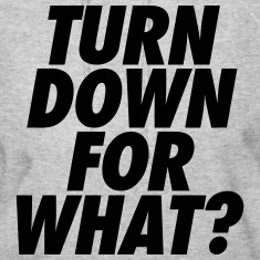 Turn down for what (DJ)