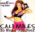 Cali Miles Yo Mama Got Beef Mirror Pix Trap Remix