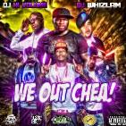 We Out Chea We Out Chea