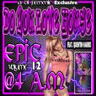 DJ FEMMIE MIXTAPES PRESENTS DO YOU LOVE HOUSE MUSIC V0L. 12  EPIC @ 4 AM DJ FEMMIE MIXTAPES PRESENTS DO YOU LOVE HOUSE MUSIC V0L. 12  EPIC @ 4 AM