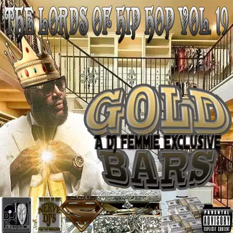 DJ FEMMIE PRESENTS THE LORDS OF HIP HOP VOL. 19 FEAT. RICK ROSS GOLD BARS
