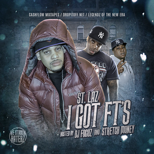 St.Laz I Got Ft's Hosted By DJ Focuz & Stretch Money 