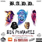 Big Punaveli - B.A.D.D. (Hosted by DJ Nucleus)