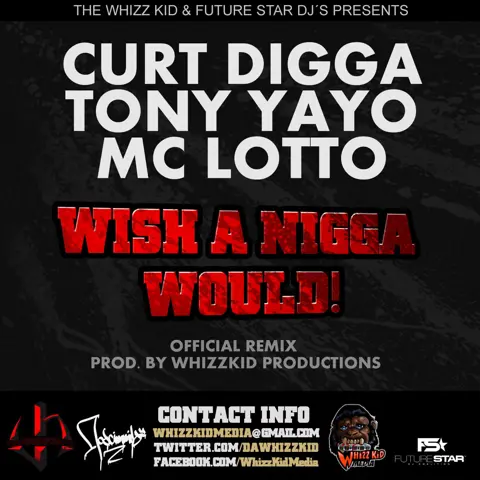 Curt Digga, Tony Yayo, MC Lotto - Wish a Nigga would (WhizzKid Productions Remix)