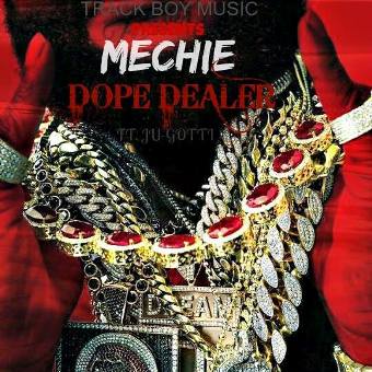 Dope Dealer by Mechie & Ju-Gotti for Track Boy Music