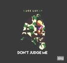 Don't Judge Me Don't Judge Me