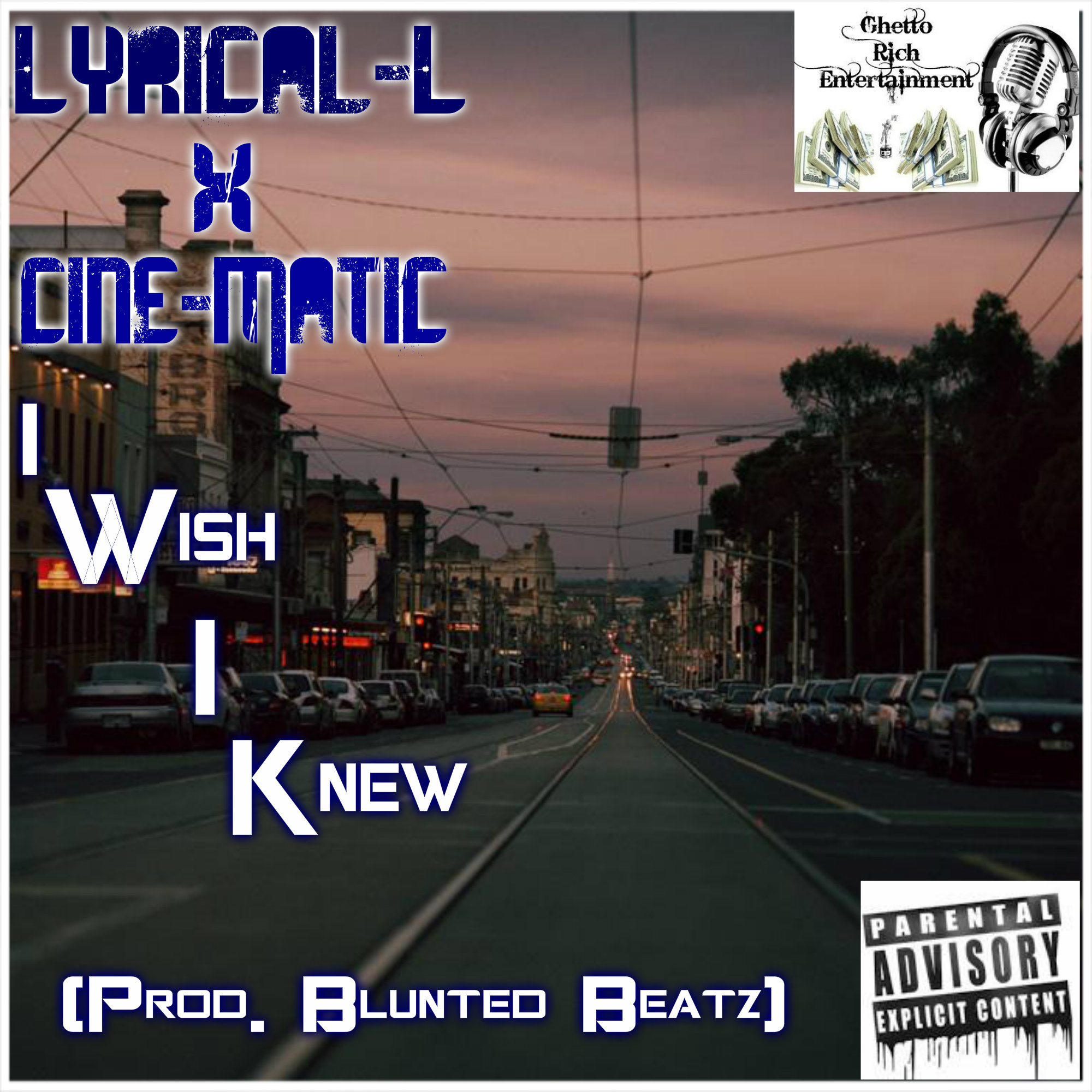 I Wish I Knew Ft Cine-Matic (Prod Blunted Beatz)