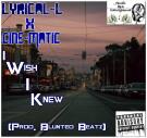 I Wish I Knew Ft Cine-Matic (Prod Blunted Beatz) I Wish I Knew Ft Cine-Matic (Prod Blunted Beatz)