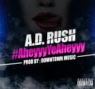 A.D. RUSH | #AheyyyYeAheyyy Prod. by Downtown Music