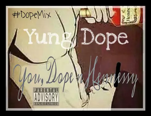 You, Dope N Hennessy