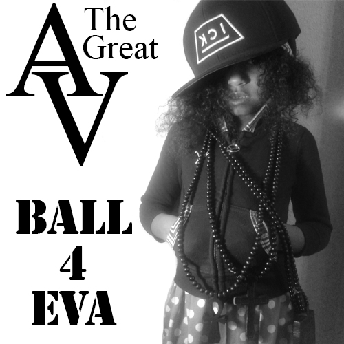 AV The Great "Ball4Eva"