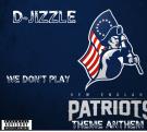 We Don't Play ( New England Patriots Theme Anthem) We Don't Play ( New England Patriots Theme Anthem)
