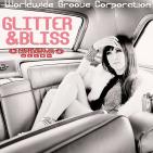 Worldwide Groove Corporation - Glitter & Bliss Worldwide Groove Corporation - Glitter & Bliss