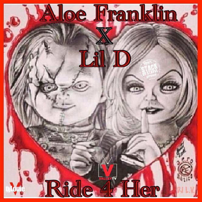 Aloe Franklin Ft. Lil D - Ride 4 Her (@DJLouieV Exclusive)