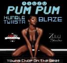 Pum Pum (Feat. Blaze & Humble Twista) Pum Pum (Feat. Blaze & Humble Twista)