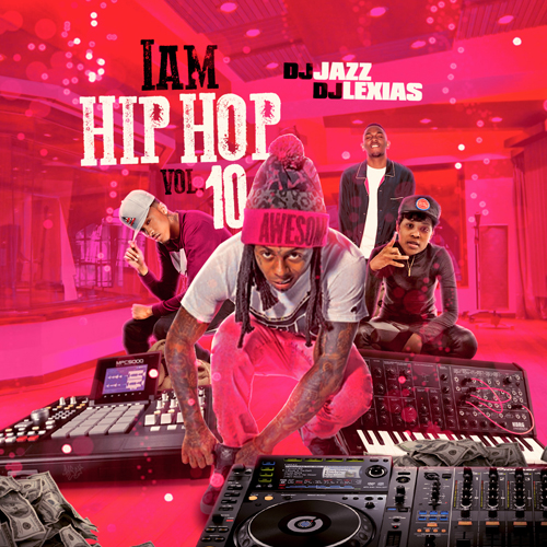 I Am Hip Hop Vol.10 hosted by DJ Jazz DJ Lexias 