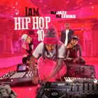 I Am Hip Hop Vol.10 hosted by DJ Jazz DJ Lexias  I Am Hip Hop Vol.10 hosted by DJ Jazz DJ Lexias