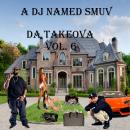 Da Takeova Vol. 6