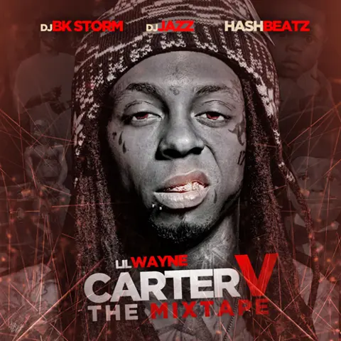 Lil Wayne Carter V The Mixtape Hosted by DJ Jazz HashBeatz DJ BK Storm