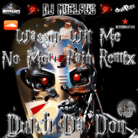 Wassup Wit Me (No More Pain Remix) - Dutch Da Don