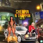 Cherpin N Trappin Vol 25 - The Trap Edition hosted by Young Dread Cherpin N Trappin Vol 25 - The Trap Edition hosted by Young Dread