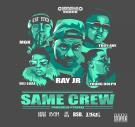 RAY JR @RAYJR216 SAME CREW FEAT @DEJLOAF @TROYAVE @MACHINEGUNKELLY @YOUNGDOLPH