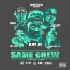 RAY JR @RAYJR216 SAME CREW FEAT @DEJLOAF @TROYAVE @MACHINEGUNKELLY @YOUNGDOLPH RAY JR @RAYJR216 SAME CREW FEAT @DEJLOAF @TROYAVE @MACHINEGUNKELLY @YOUNGDOLPH