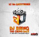 LC DA GHOSTRIDER FEAT @SHUICIDEHOLLA & @BIGHEFF  DJ BRING THE CROWD BACK