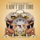 I Ain't Got Time