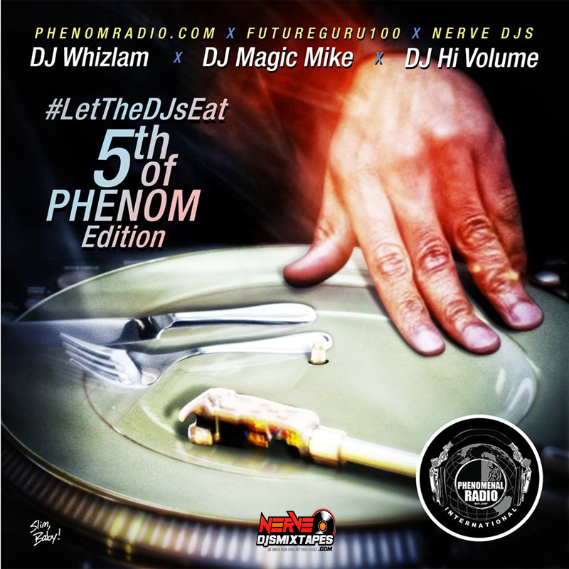 #LetTheDjsEat 5th Of Phenom Mixtape