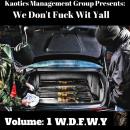 Kaotics Management Group Presents: We Don't Fuck Wit Yall (W.D.F.W.Y) Vol.1