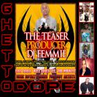 DJ FEMMIE PRODUCER PRESENTS GHETTO DOPE THE TEASER DJ FEMMIE PRODUCER PRESENTS GHETTO DOPE THE TEASER