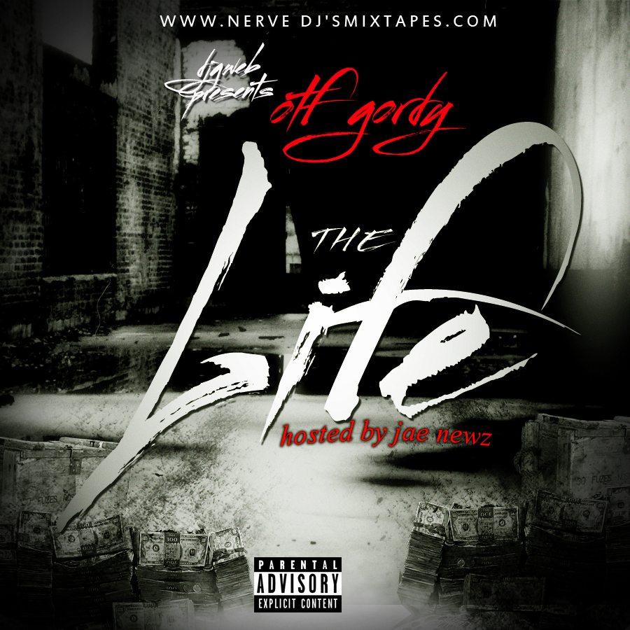 djgweb presents otf gordyTHE LIFE MIXTAPE hosted by jae newz