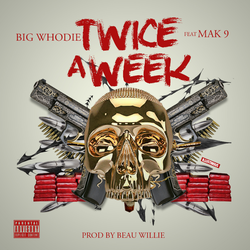 Mak9 and Big Whodie - Twice A Week