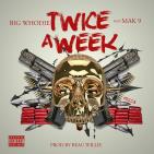 Mak9 and Big Whodie - Twice A Week