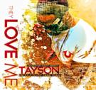 TAYSON - THEY LOVE ME 