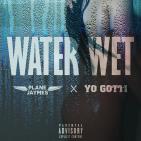Plane Jaymes Ft. Yo Gotti - Water Wet Plane Jaymes Ft. Yo Gotti - Water Wet