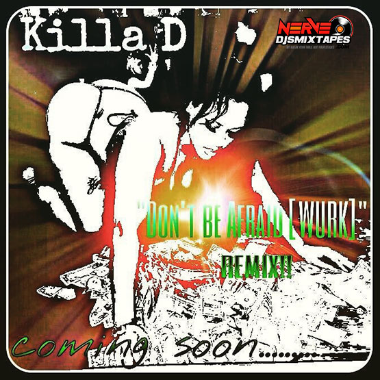 Killa D Feat EMG - Dont Be Afraid (DJ Pack)