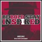 Be Bold Stay Inspired Be Bold Stay Inspired