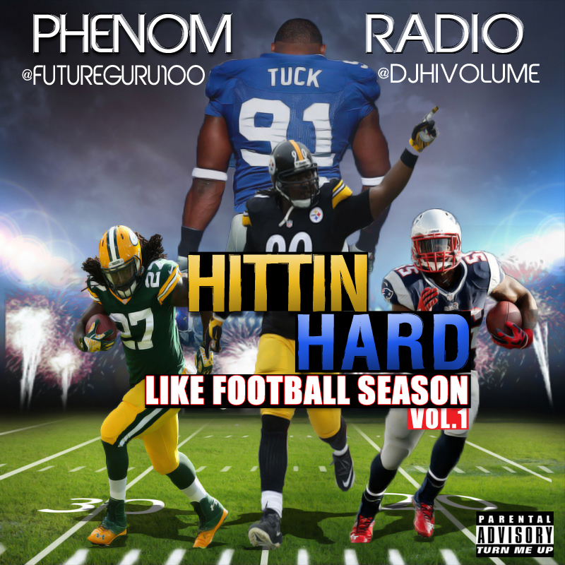 @PhenomRadio Presents..Hittin Hard Like Football Season Vol.1