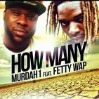 Murdah 1 feat Fetty Wap - How Many @Murdah1 @Fettwap Murdah 1 feat Fetty Wap - How Many @Murdah1 @Fettwap