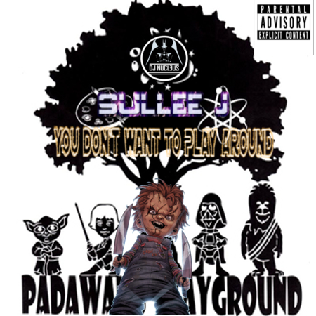 You Don't Want To Play Around (Padawan's Playground Mix) - Sullee J