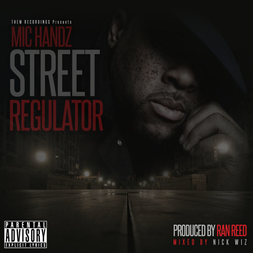 Mic Handz aka @therealMICHANDZ - Street Regulator